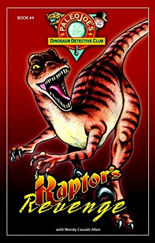 RAPTOR’S REVENGE (PALEOJOE’S DINOSAUR DETECTIVE CLUB) By Wendy Caszatt-allen NEW