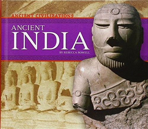 Ancient India (Ancient Civilizations), Rowell, Rebecca