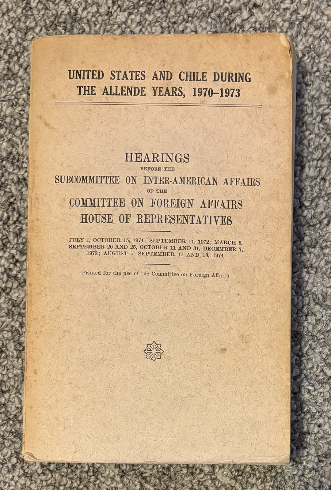 UNITED STATES AND CHILE DURING THE ALLENDE YEARS, 1970-1973 – US House Hearings￼