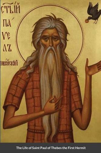 The Life of Saint Paul of Thebes the First Hermit by Saint Jerome: New