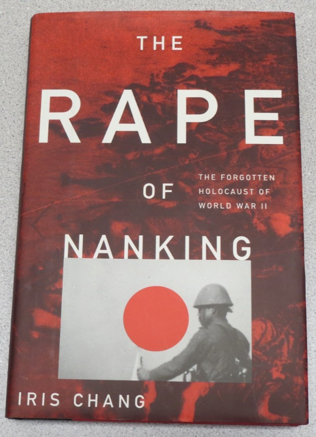 Rape of Nanking : Forgotten Holocaust of World War II – First Edition Iris Chang