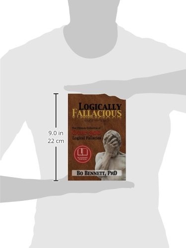 Logically Fallacious: The Ultimate Collection of Over 300 Logical Fallacies
