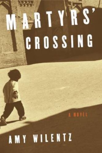 Martyrs’ Crossing: A Novel by Amy Wilentz