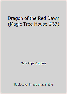 Dragon of the Red Dawn (Magic Tree House #37) by Mary Pope Osborne