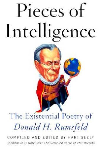 Pieces of Intelligence: The Existential Poetry of Donald H. Rumsfeld – GOOD