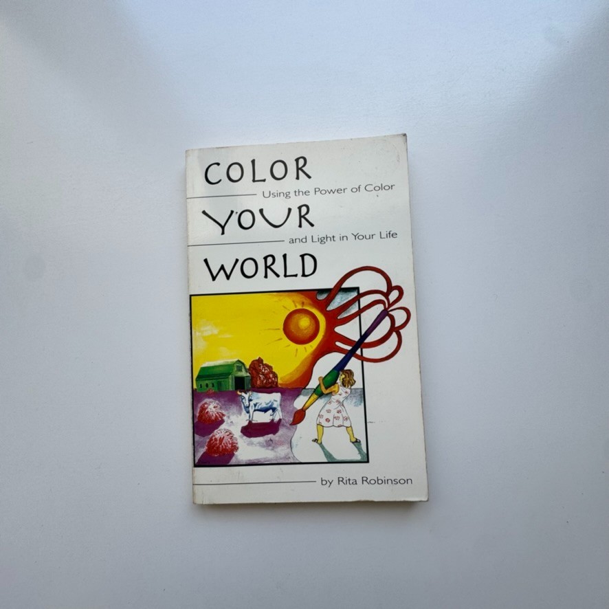 1994 Color Your World Using Power of Color and Light in Your Life Rita Robinson