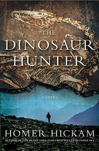 The Dinosaur Hunter: A Novel – Hardcover By Hickam, Homer – GOOD