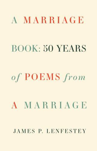 A Marriage Book: Poems – 9781571314925, paperback, James P Lenfestey