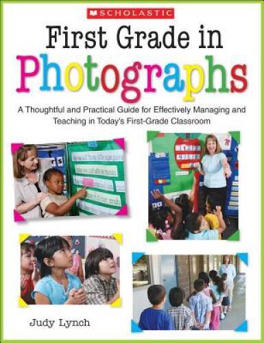 First Grade in Photographs: A Thoughtful and Practical Guide for Man – VERY GOOD