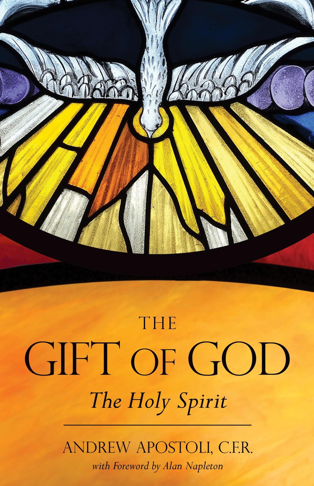 The Gift of God: The Holy Spirit – paperback Apostoli CFR, Fr. Andrew