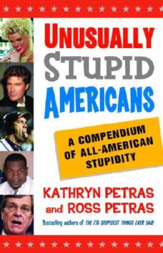 Unusually Stupid Americans: A Compendium of All-American Stupidity – GOOD