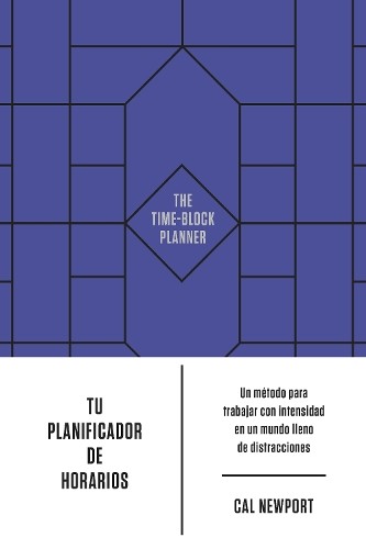 Cal Newport Tu planificador de horarios (The time-block planner Span (Paperback)