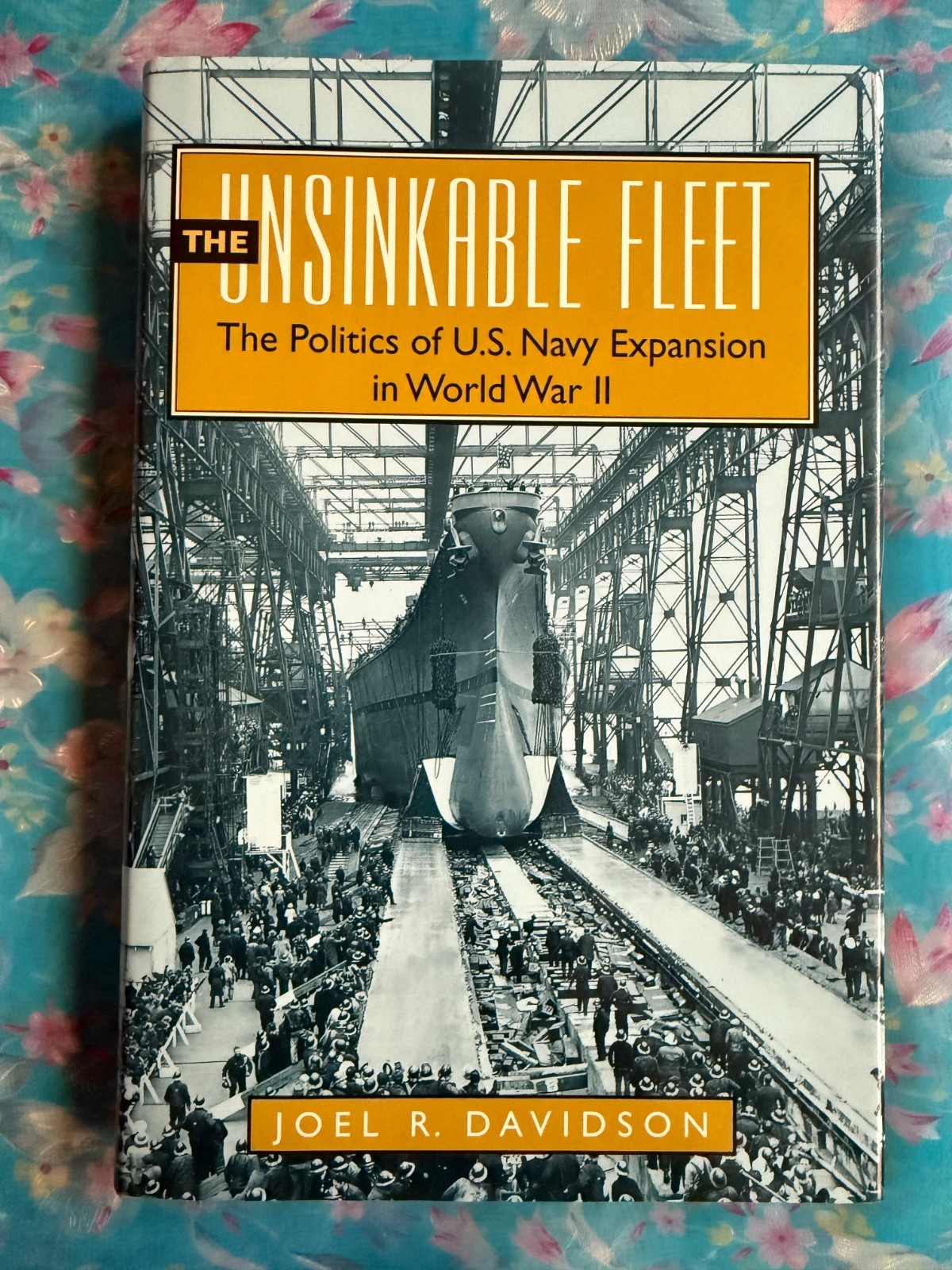 THE UNSINKABLE FLEET: THE POLITICS U.S. NAVY By Joel R. Davidson FREE SHIPPING