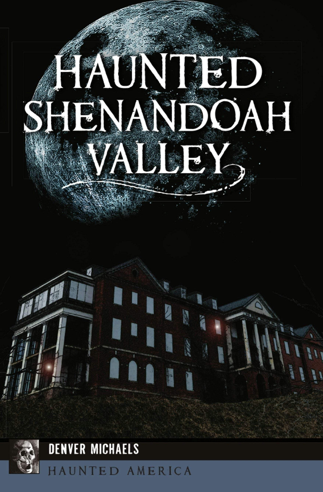 NEW The History Press Haunted Shenandoah Valley, VA 9781467149426 Haunted Americ