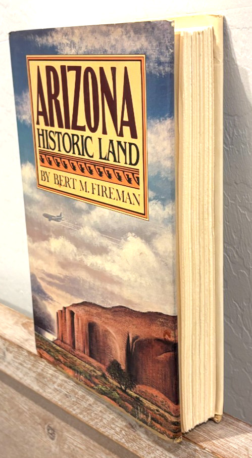 Vintage! Arizona Historic Land! Hardcover Book 1982 By Bert M. Fireman 270 Pages
