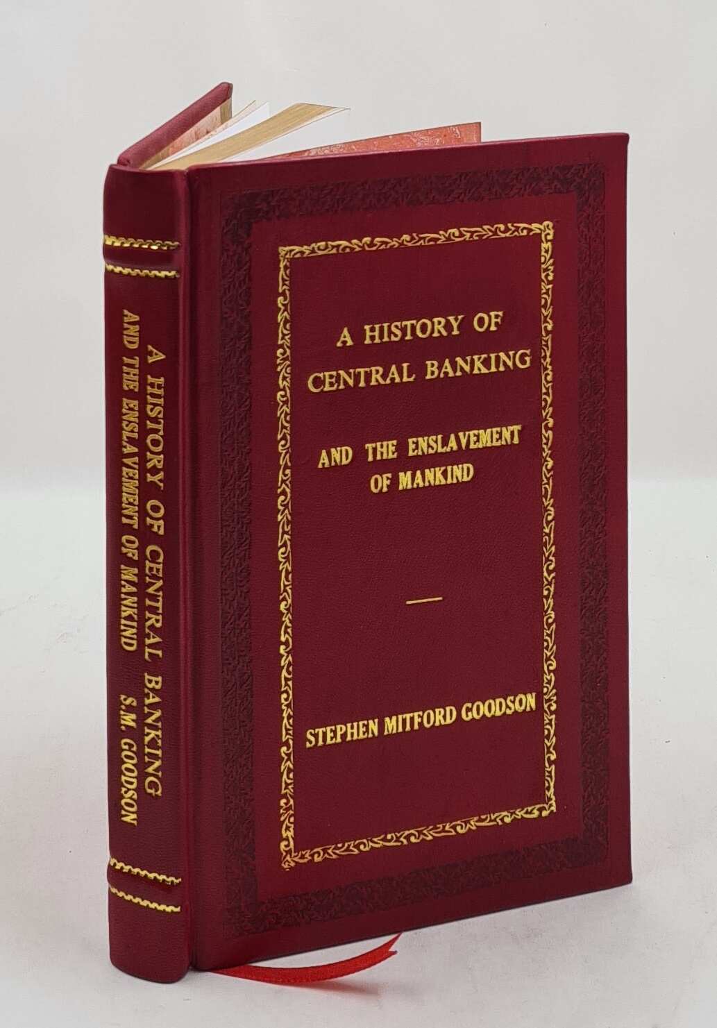A History of Central Banking and the Enslavement of Man [PREMIUM LEATHER BOUND]