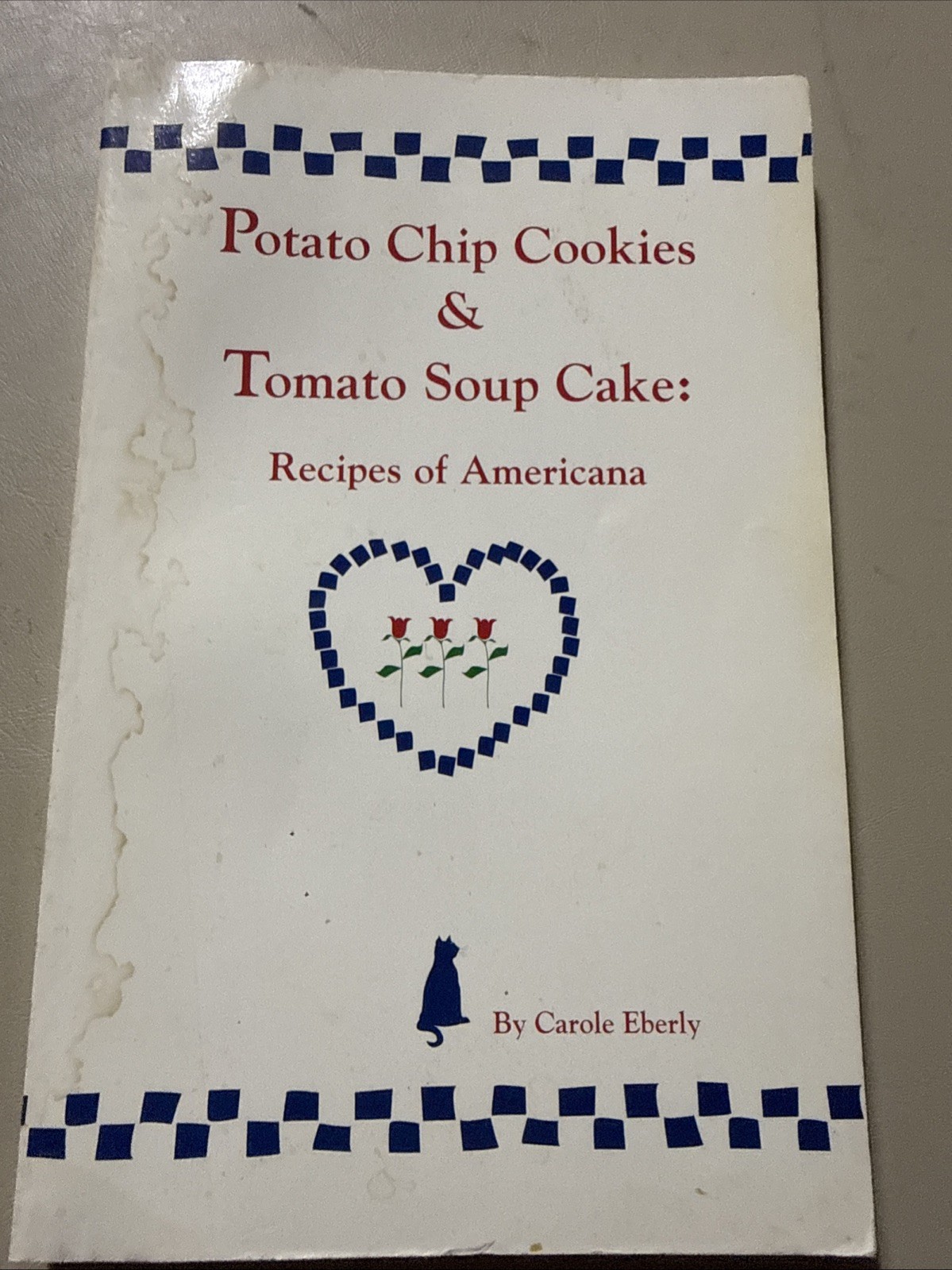 Potato Chip Cookies & Tomato Soup Cake: Recipes of Americana – Eberly 1992 PB