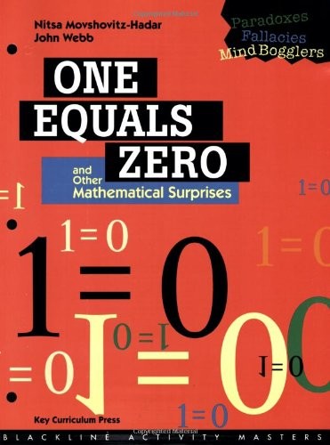 One Equals Zero and Other Mathematical Surprises: Paradoxes, Fal