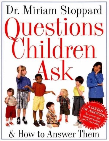 Questions Children Ask: And How To Answer Them