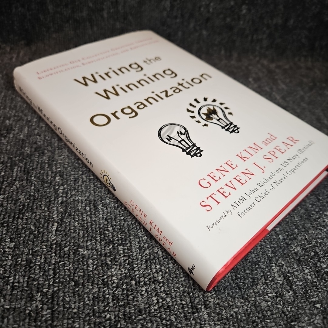 Wiring The Winning Organization, By Gene Kim & Steven Spear 2023 1st Edition