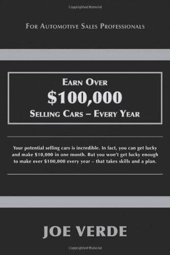 Earn Over $100,000 Selling Cars – Every Year – Paperback By Joe Verde – GOOD