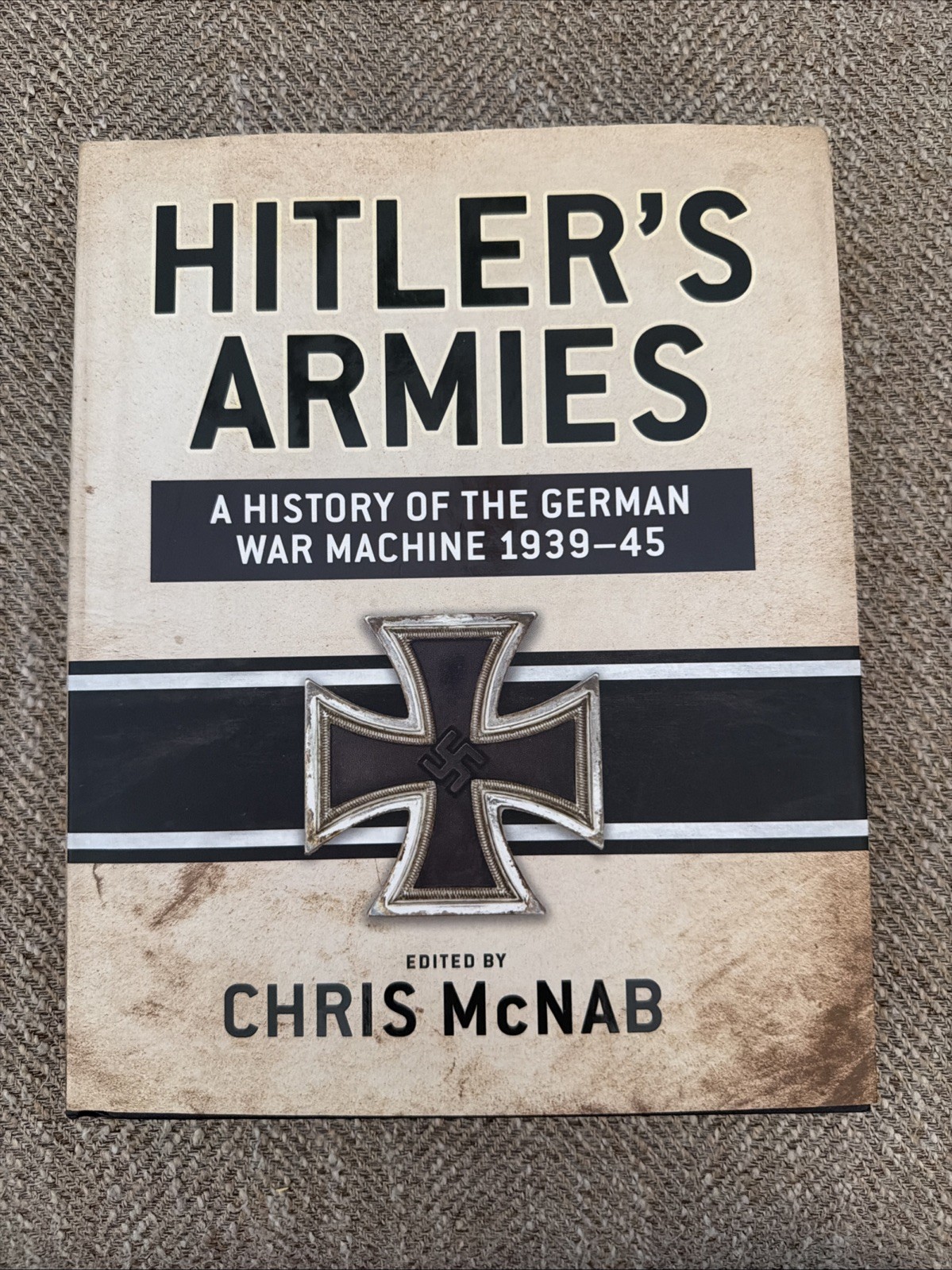 Hitler’s Armies: A History Of The German War Machine 1939-1945, By Chris McNab