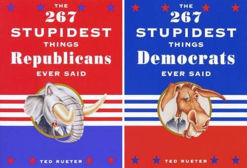 The 267 Stupidest Things Republicans Ever Said/ The 267 Stupidest Things – GOOD
