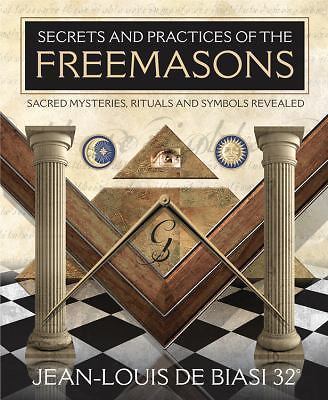 Secrets and Practices of the Freemasons : Sacred Mysteries, Rituals and …