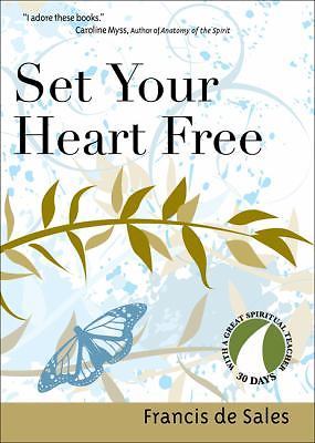 Set Your Heart Free: 30 Days with Francis de Sales by De Sales, Francisco