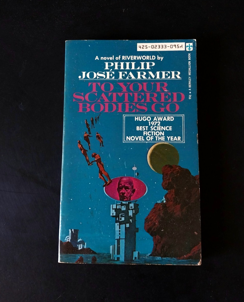 Philip Jose Farmer – To Your Scattered Bodies Go – Berkley 2nd Printing 1973