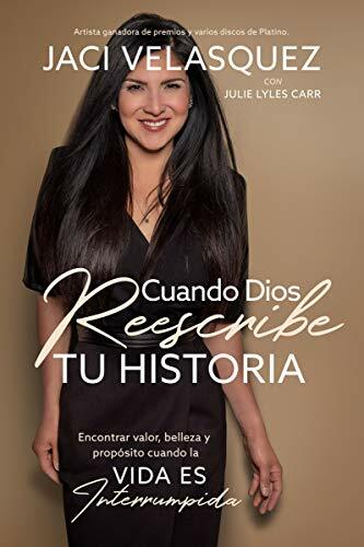 CUANDO DIOS REESCRIBE TU HISTORIA: ENCONTRAR VALOR, BELLEZA Y PROP?SITO