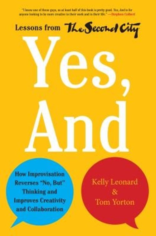 Yes, And : How Improvisation Reverses No, but Thinking and Improv