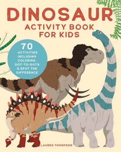 Dinosaur Activity Book for Kids: 70 Activities Including Coloring, Dot-To-Dots &
