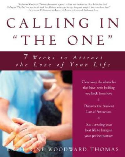 Calling in The One: 7 Weeks to Attract the Love of Your Life – VERY GOOD