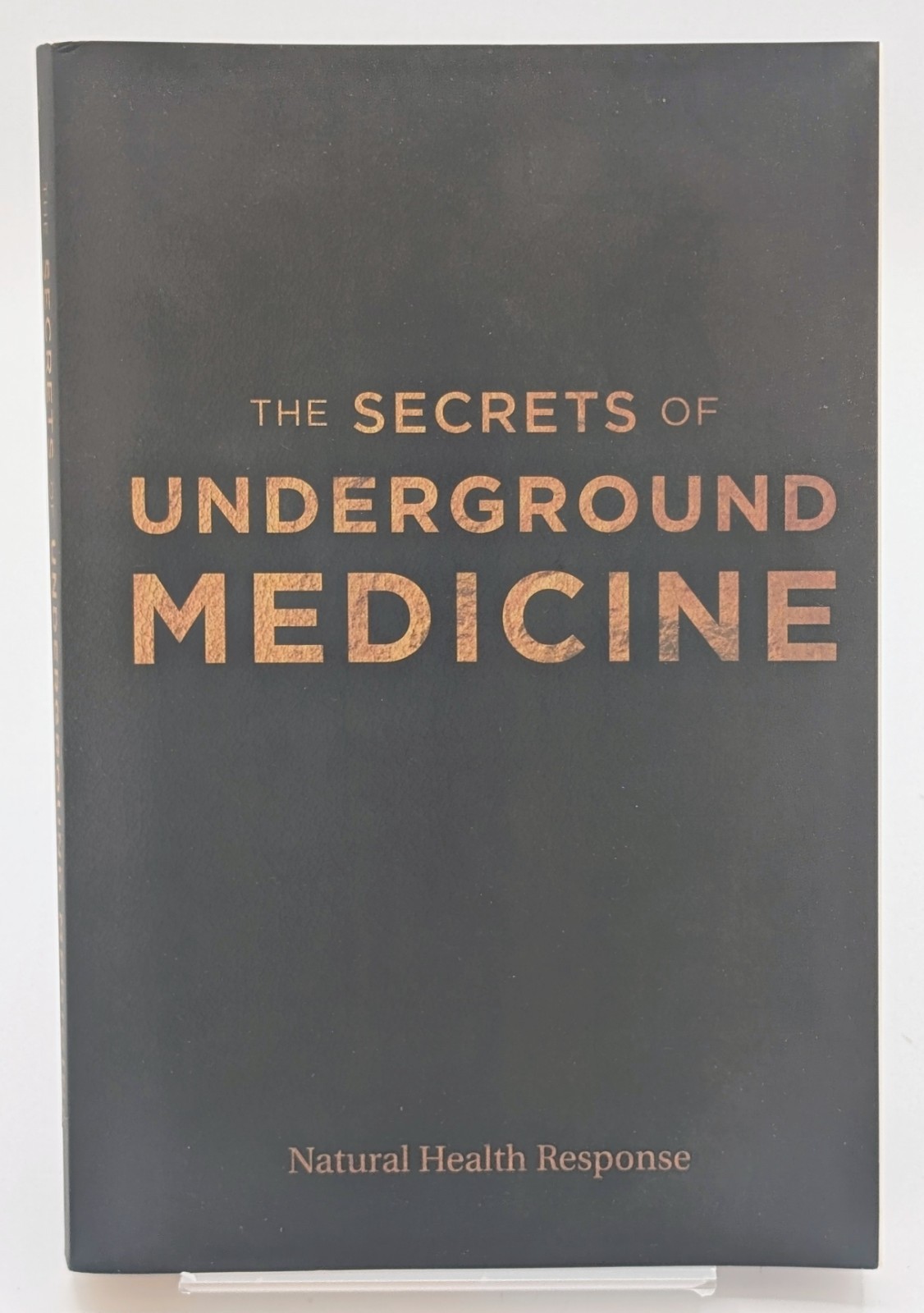 Secrets of Underground Medicine 2018 Paperback Natural Health Response Book