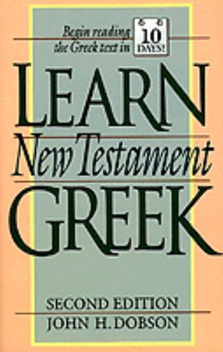 Learn New Testament Greek by John H. Dobson