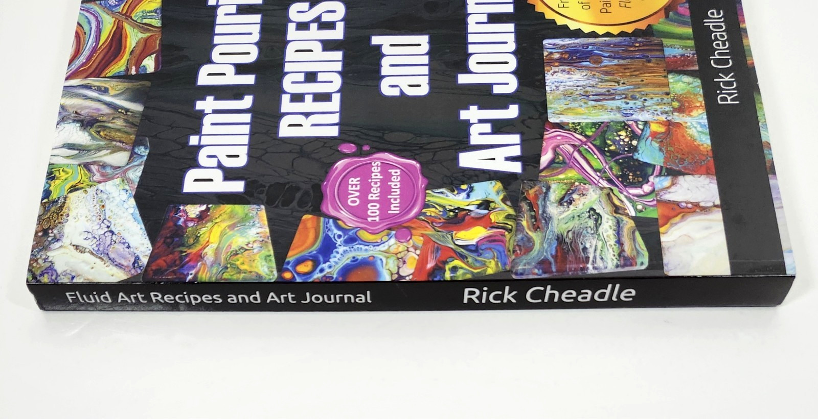 Fluid Art Recipes and Art Journal by Rick Cheadle 2018 TP 100+ Recipes 2018 TP