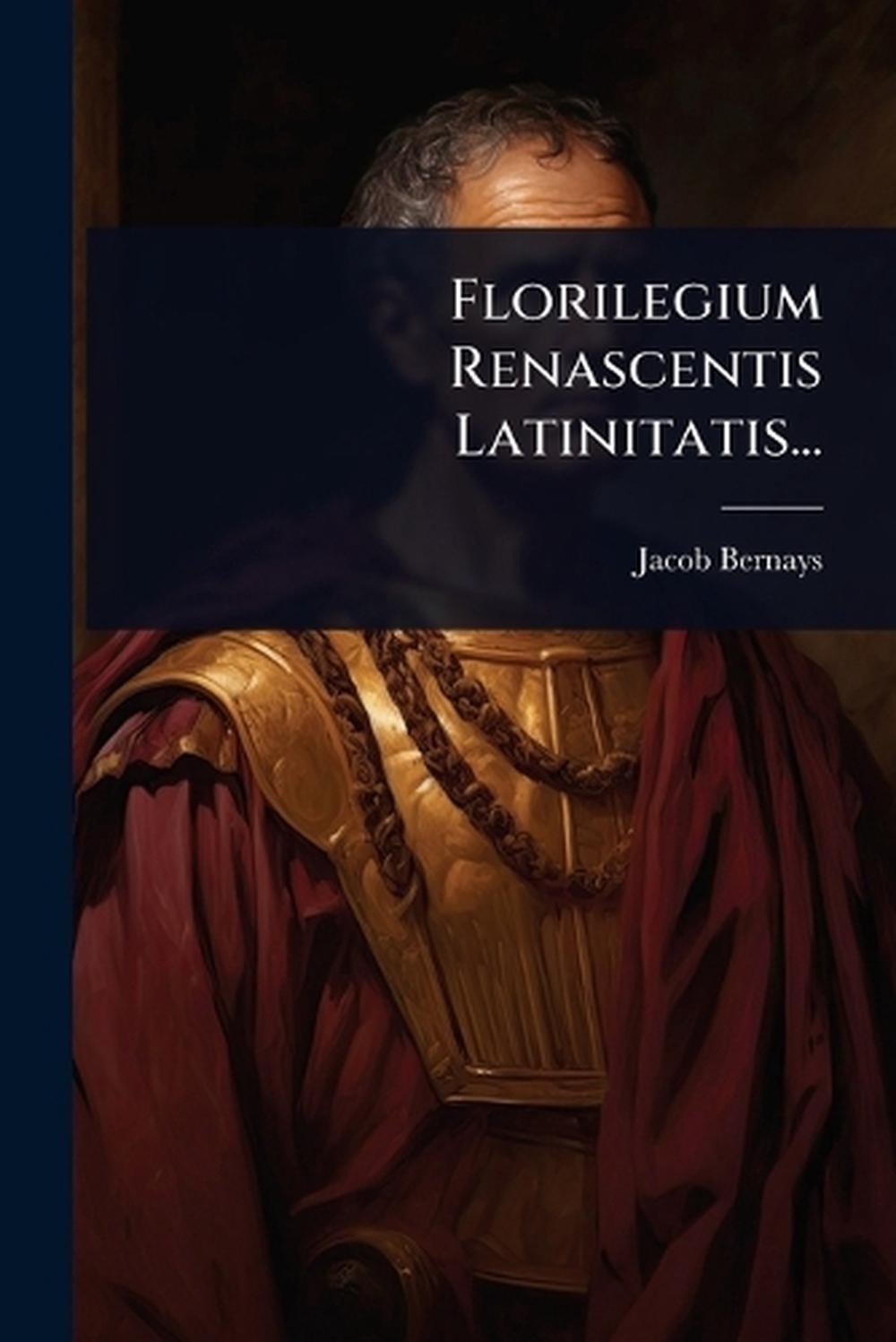 Florilegium Renascentis Latinitatis… by Jacob Bernays Paperback Book