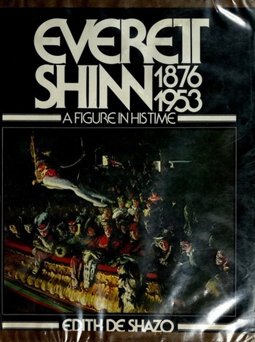 Everett Shinn, 1876-1953, a Figure in His Time Hardcover Edith De