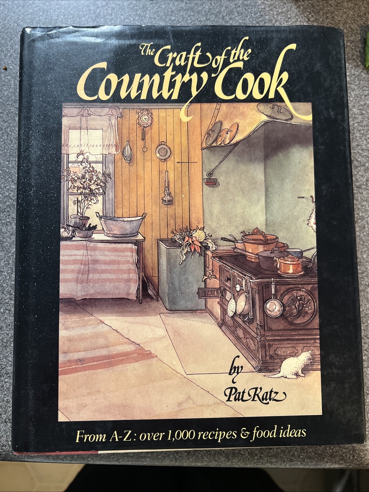 The Craft of the Country Cook from A to Z Pat Katz 1,000 Recipe Hardcover 1st Ed