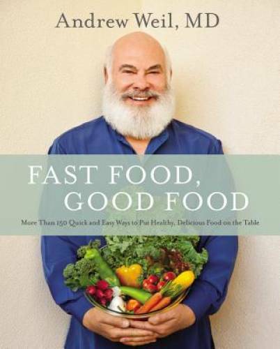 Fast Food, Good Food: More Than 150 Quick and Easy Ways to Put Healthy, D – GOOD