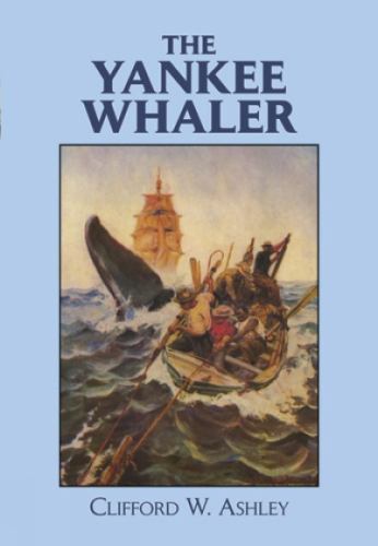 The Yankee Whaler (Dover Maritime) Ashley, Clifford paperback Used – Very Good
