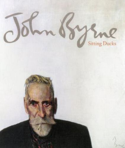 John Byrne: Sitting Ducks by Byrne, John; Brown, Gordon; Lawson, Julie