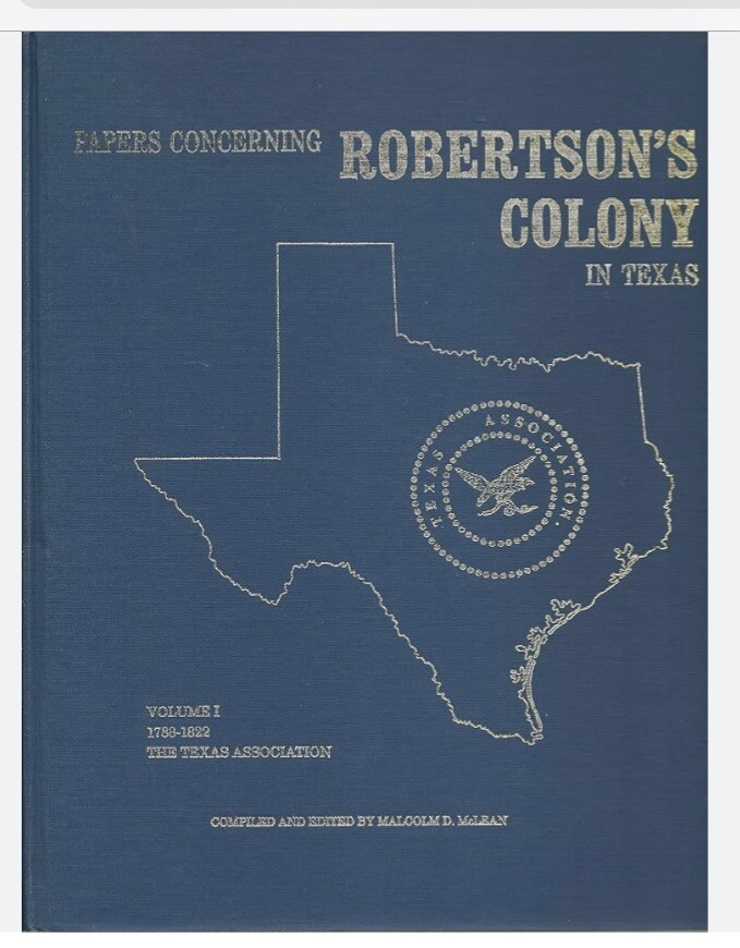 Papers Concerning Robertson’s Colony in Texas Volume 1 The Texas Association