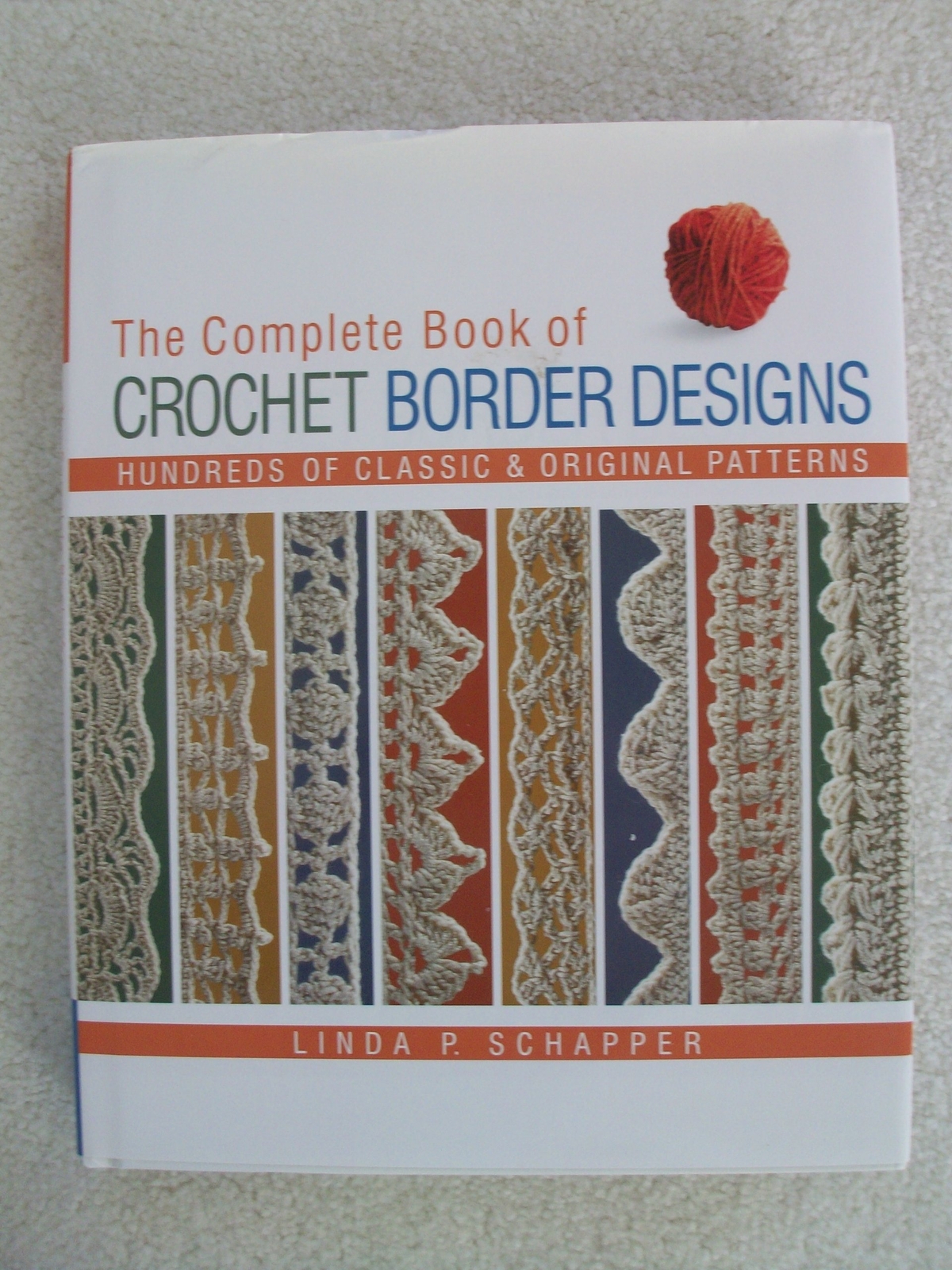 The Complete Book of Crochet Border Designs: Hundreds of Classic & Original Pat,