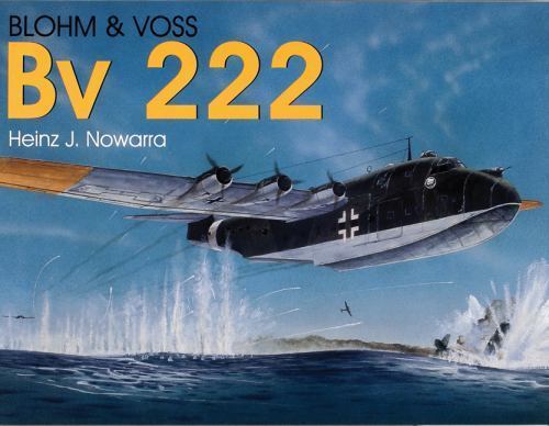 Blohm & Voss Bv 222 (Schiffer Military History), Nowarra, Heinz J., Excellent Bo