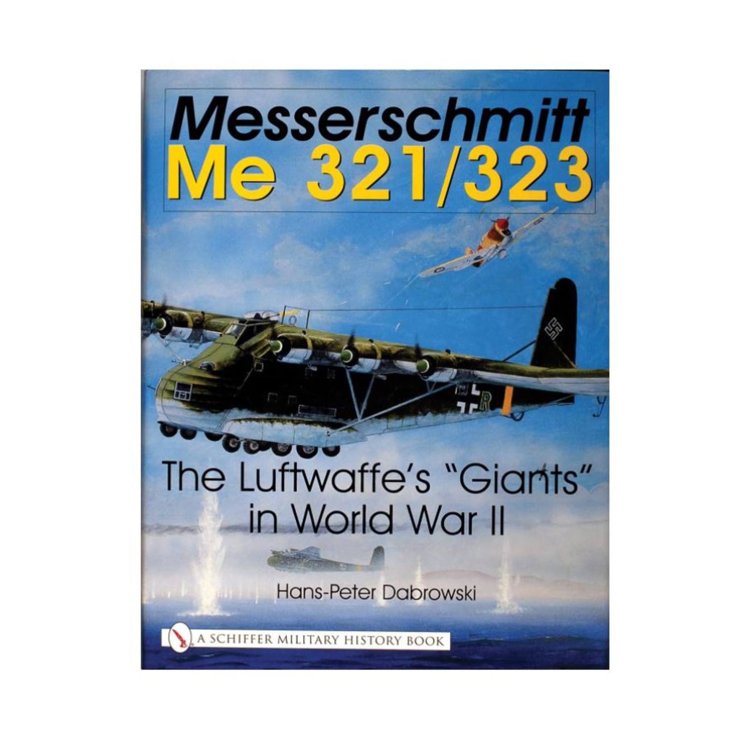 Schiffer Book Messerschmitt Me 321/323 – The Luftwaffe’s “Giants” in Wo EX/NM