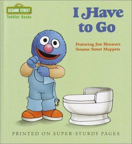 I Have to Go; Sesame Street Toddler Books – hardcover, Sesame Street, 0394860519