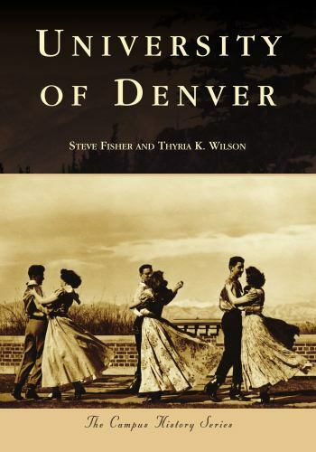 University of Denver by Fisher, Steve; Wilson, Thyria