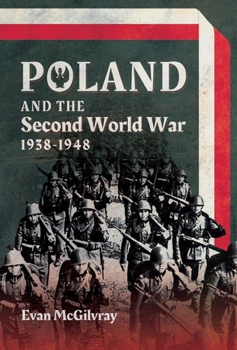 Poland and the Second World War, 1938â€“1948 by Evan McGilvray (hardcover)